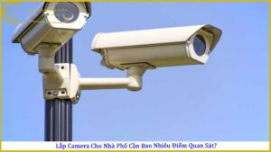 lap-camera-cho-nha-pho-can-bao-nhieu-diem-quan-sat