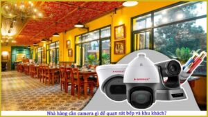 nha-hang-can-camera-gi-de-quan-sat-bep-va-khu-khach