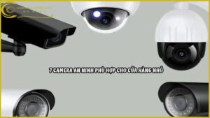 7-camera-an-ninh-phu-hop-cho-cua-hang-nho