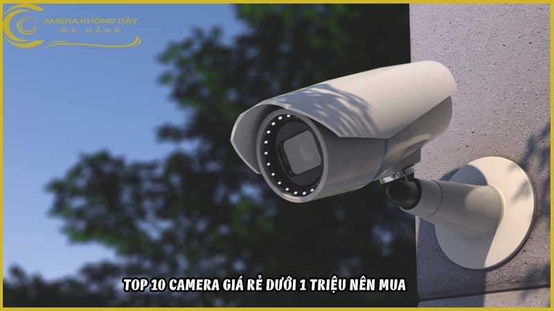 top-10-camera-an-ninh-gia-re-duoi-1-trieu2