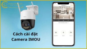 huong-dan-cai-dat-camera-imou-ipc-k7fp-3h0we-chi-tiet-ai-cung-lam-duoc