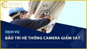 top-8-dich-vu-bao-tri-camera-tai-da-nang-dang-tin-cay-nhat